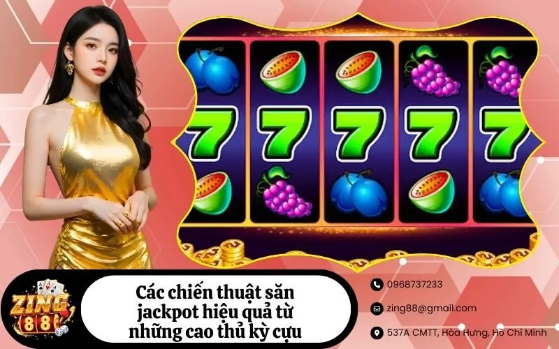 Các chiến thuật săn jackpot hiệu quả từ những cao thủ kỳ cựu