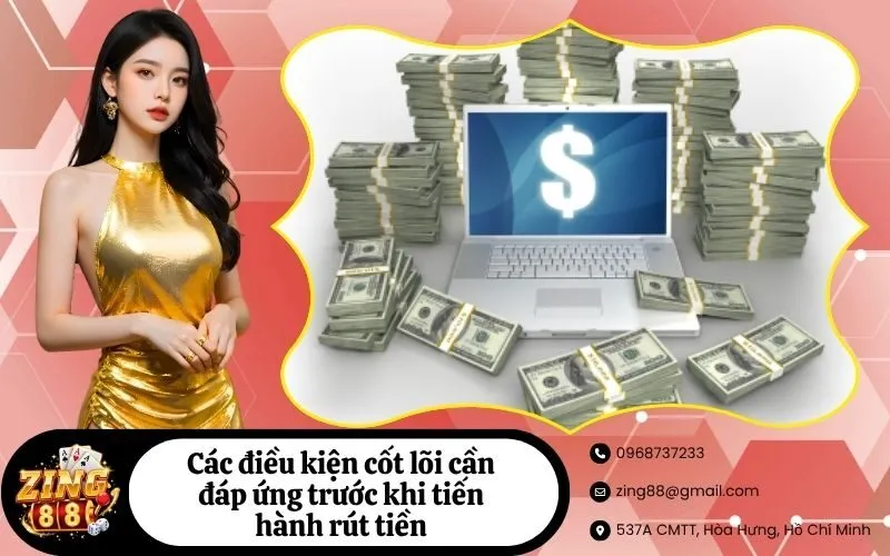 Các điều kiện cốt lõi cần đáp ứng trước khi tiến hành rút tiền