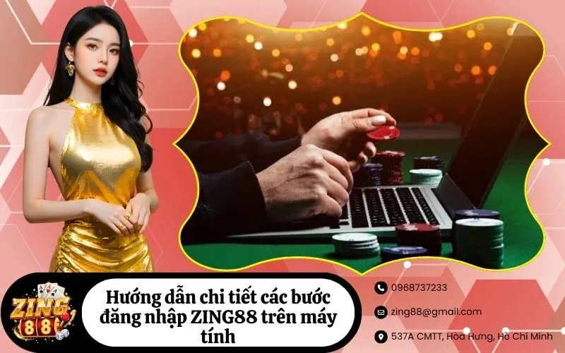 Hướng dẫn chi tiết các bước đăng nhập ZING88 trên máy tính