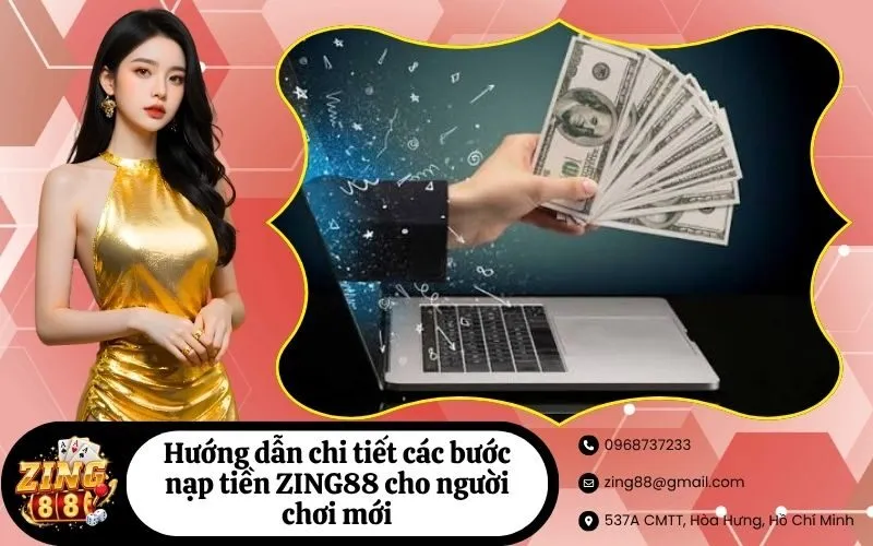 Hướng dẫn chi tiết các bước nạp tiền ZING88 cho người chơi mới