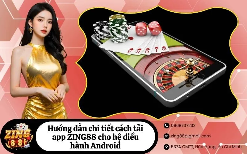 Hướng dẫn chi tiết cách tải app ZING88 cho hệ điều hành Android