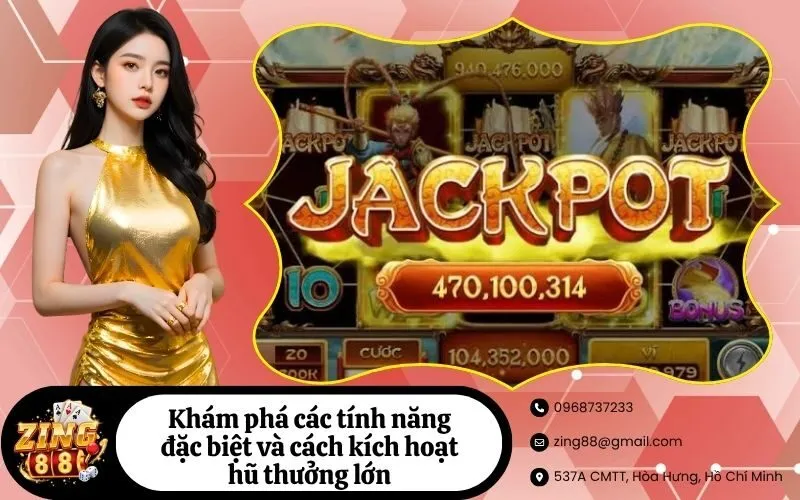 Khám phá các tính năng đặc biệt và cách kích hoạt hũ thưởng lớn