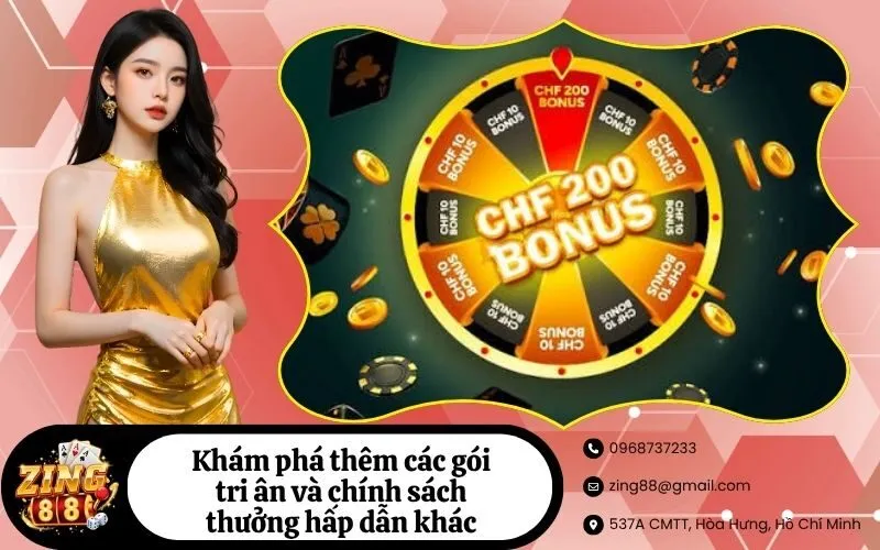 Khám phá thêm các gói tri ân và chính sách thưởng hấp dẫn khác