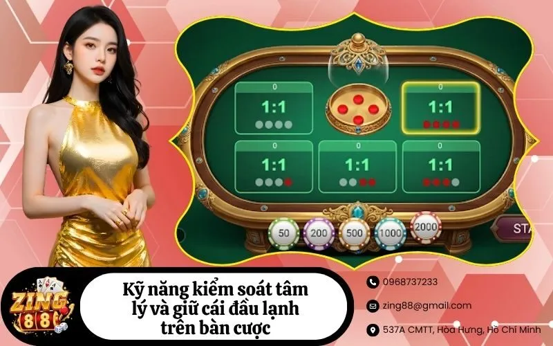 Kỹ năng kiểm soát tâm lý và giữ cái đầu lạnh trên bàn cược