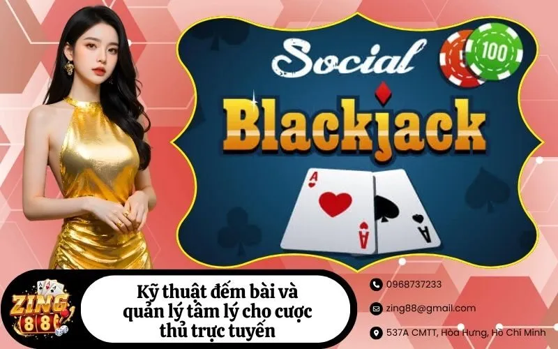 Kỹ thuật đếm bài và quản lý tâm lý cho cược thủ trực tuyến