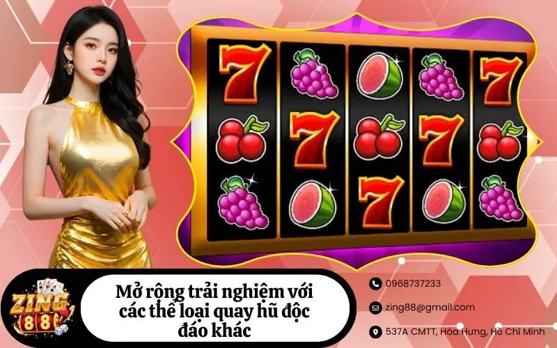 Mở rộng trải nghiệm với các thể loại quay hũ độc đáo khác