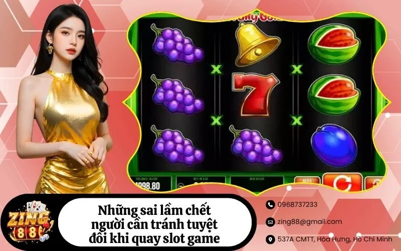 Những sai lầm chết người cần tránh tuyệt đối khi quay slot game