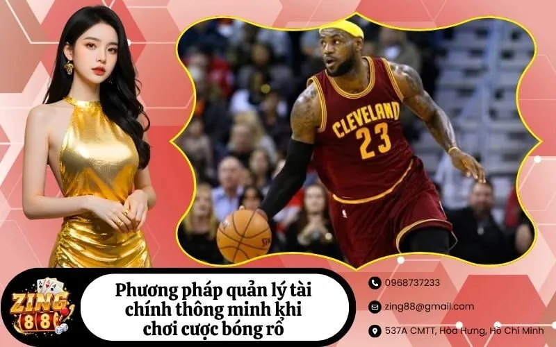 Phương pháp quản lý tài chính thông minh khi chơi cược bóng rổ