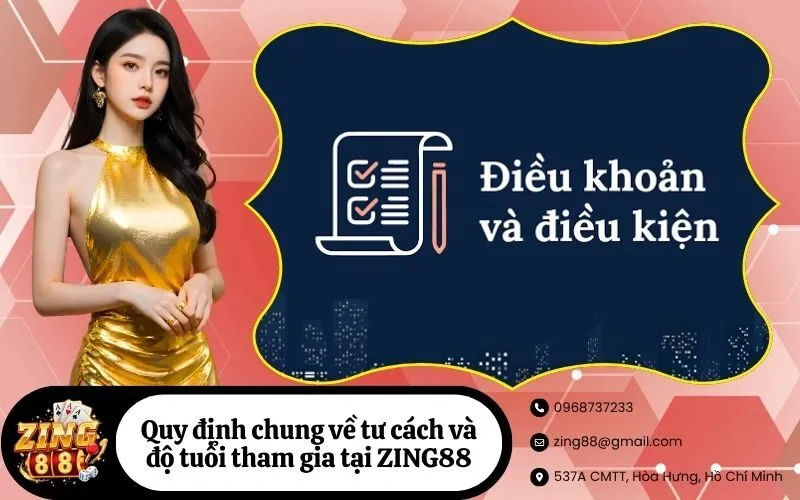 Quy định chung về tư cách và độ tuổi tham gia tại ZING88