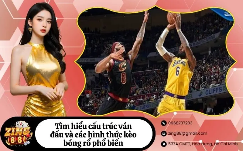 Tìm hiểu cấu trúc ván đấu và các hình thức kèo bóng rổ phổ biến